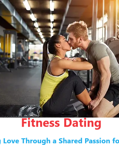 Fitness Dating: Finding Love Through a Shared Passion for Health
