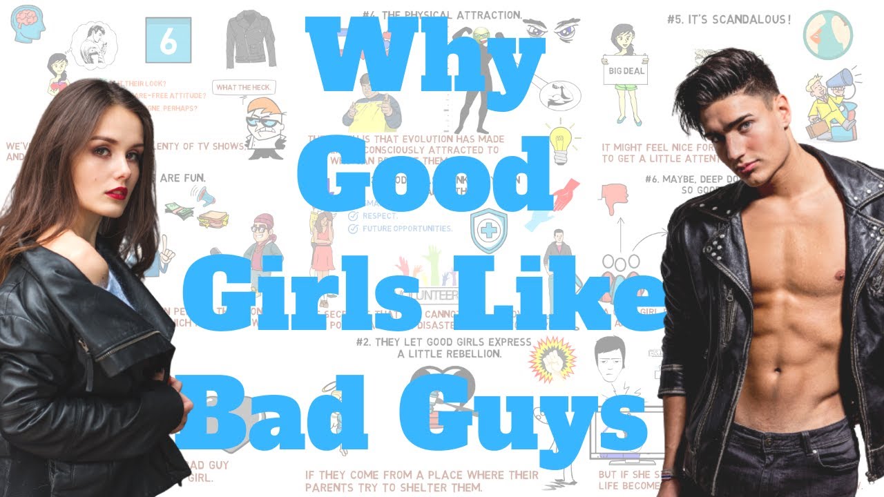 Why Do Good Girls Like Bad Guys